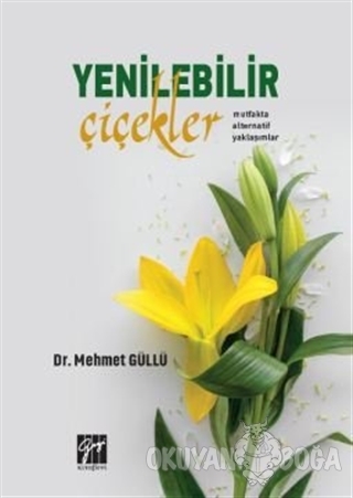 Yenilebilir Çiçekler - Mehmet Güllü - Gazi Kitabevi