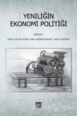Yeniliğin Ekonomi Politiği - Derya Güler Aydın - Gazi Kitabevi