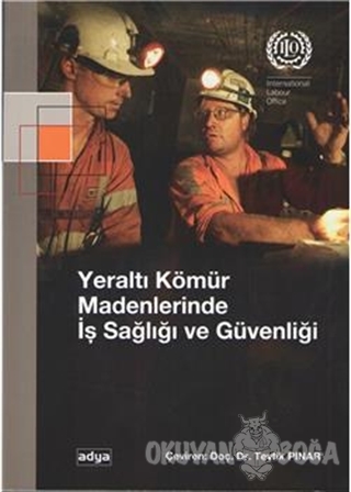 Yeraltı Kömür Madenlerinde İş Sağlığı ve Güvenliği - Tevfik Pınar - Ak