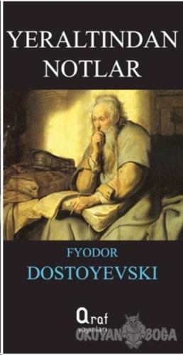 Yeraltından Notlar - Fyodor Mihayloviç Dostoyevski - Araf Yayınları