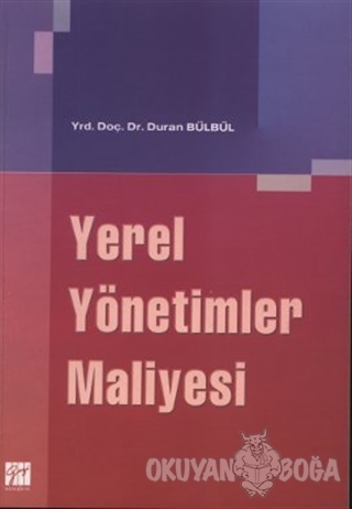 Yerel Yönetimler Maliyesi - Duran Bülbül - Gazi Kitabevi
