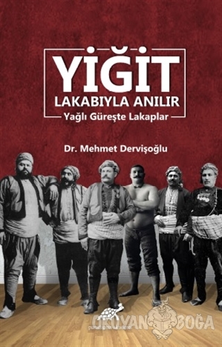 Yiğit Lakabıyla Anılır - Mehmet Dervişoğlu - Paradigma Akademi Yayınla