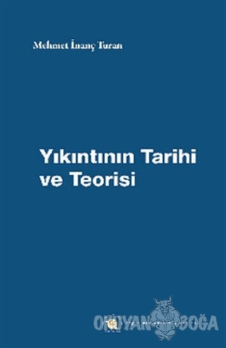 Yıkıntının Tarihi ve Teorisi - Mehmet İnanç Turan - Özgür Üniversite K