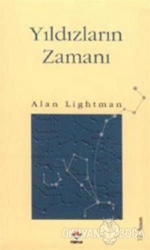 Yıldızların Zamanı - Alan Lightman - TÜBİTAK Yayınları