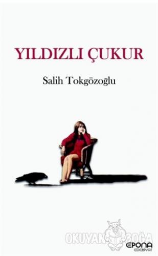 Yıldızlı Çukur - Salih Tokgözoğlu - Epona Kitap