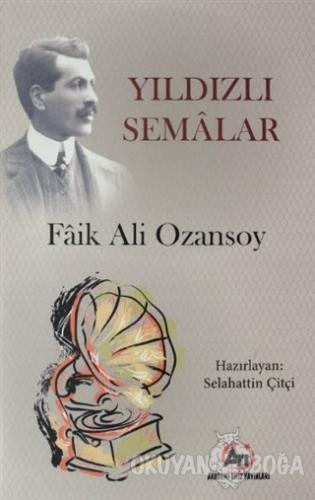 Yıldızlı Semalar - Faik Ali Ozansoy - Akademi Titiz Yayınları