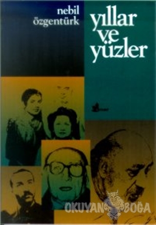 Yıllar ve Yüzler - Nebil Özgentürk - Çınar Yayınları