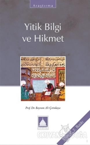 Yitik Bilgi ve Hikmet - Bayram Ali Çetinkaya - Nasihat Yayınları