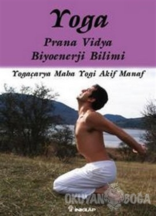 Yoga Prana Vidya Biyoenerji Bilimi - Akif Manaf - İnkılap Kitabevi