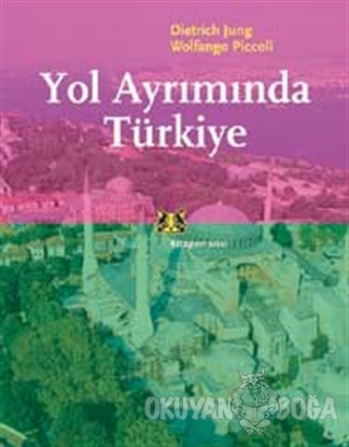 Yol Ayrımında Türkiye - Dietrich Jung - Kitap Yayınevi