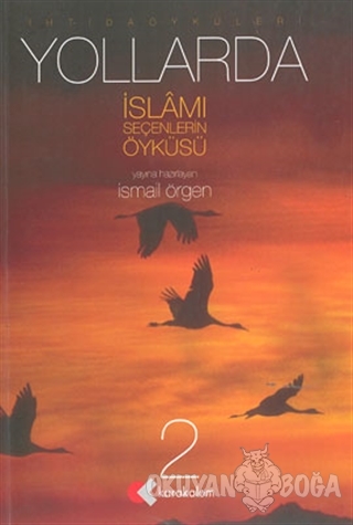 Yollarda İslamı Seçenlerin Öyküsü 2 - İsmail Örgen - Nesil Karakalem