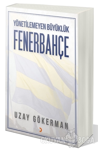 Yönetilemeyen Büyüklük Fenerbahçe - Uzay Gökerman - Cinius Yayınları