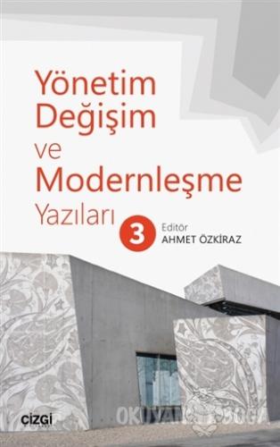 Yönetim Değişim ve Modernleşme Yazıları 3 - Ahmet Özkiraz - Çizgi Kita