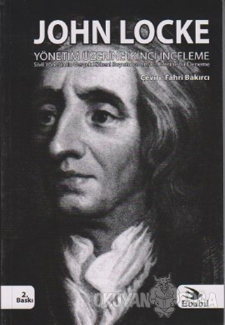 Yönetim Üzerine İkinci İnceleme - John Locke - Ebabil Yayınları