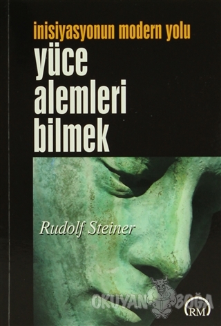 Yüce Alemleri Bilmek - Rudolf Steiner - Ruh ve Madde Yayınları