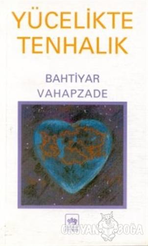 Yücelikte Tenhalık - Bahtiyar Vahapzade - Ötüken Neşriyat