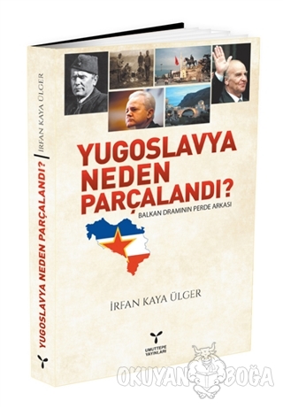 Yugoslavya Neden Parçalandı? - İrfan Kaya Ülger - Umuttepe Yayınları