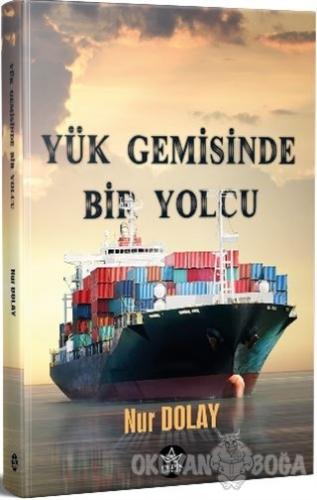 Yük Gemisinde Bir Yolcu - Nur Dolay - Elpis Yayınları - Özel Ürünler