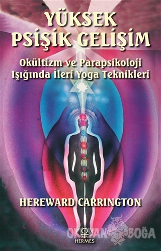Yüksek Psişik Gelişim - Hereward Carrington - Hermes Yayınları