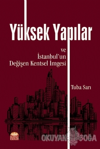 Yüksek Yapılar ve İstanbul'un Değişen Kentsel İmgesi - Tuba Sarı - Nob