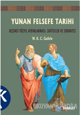 Yunan Felsefe Tarihi 3. Cilt - W. K. C. Guthrie - Kabalcı Yayınevi