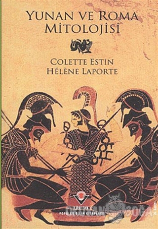 Yunan ve Roma Mitolojisi - Colette Estin - TÜBİTAK Yayınları