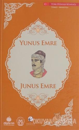 Yunus Emre (Arnavutça - Türkçe) - Fatma Bölükbaş - Türk Dünyası Vakfı