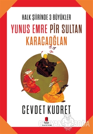 Yunus Emre - Pir Sultan - Karacaoğlan