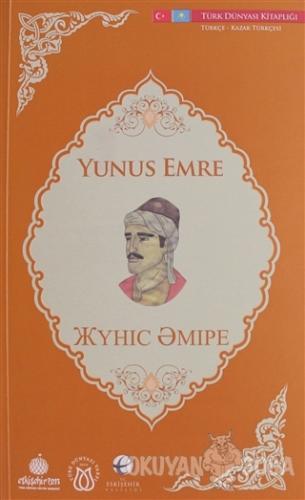 Yunus Emre (Türkçe - Kazak Türkçesi) - Yunus Emre - Türk Dünyası Vakfı