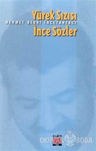 Yurek Sizisi Ince Sozler Mehmet Bedri Incetahtaci Elips Kitap