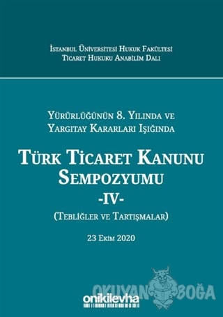 Yürürlüğünün 8. Yılında ve Yargıtay Kararları Işığında Türk Ticaret Ka