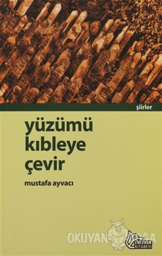 Yüzümü Kıbleye Çevir - Mustafa Ayvacı - Lalezar Kitabevi