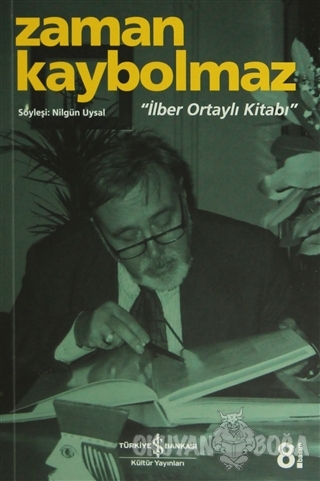 Zaman Kaybolmaz - İlber Ortaylı Kitabı