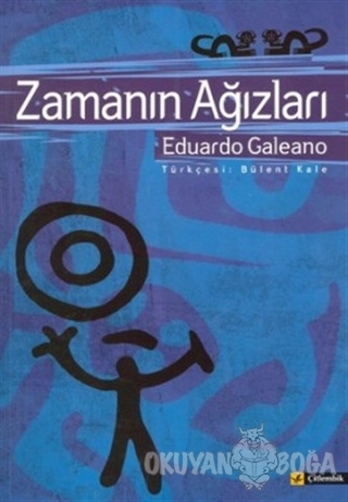 Zamanın Ağızları - Eduardo Galeano - Çitlembik Yayınevi
