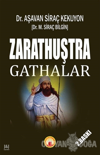 Zarathuştra - Gathalar - Aşavan Siraç Kekuyon - J&J Yayınları
