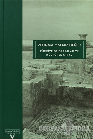 Zeugma Yalnız Değil! Türkiye'de Barajlar ve Kültürel Miras - Kolektif 