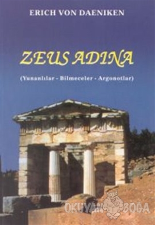 Zeus Adına (Yunanlılar - Bilmeceler - Argonotlar) - Erich von Daniken 