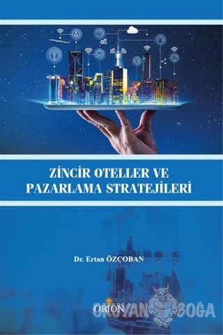 Zincir Oteller ve Pazarlama Stratejileri - Ertan Özçoban - Orion Kitab