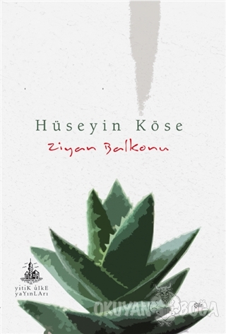 Ziyan Balkonu - Hüseyin Köse - Yitik Ülke Yayınları