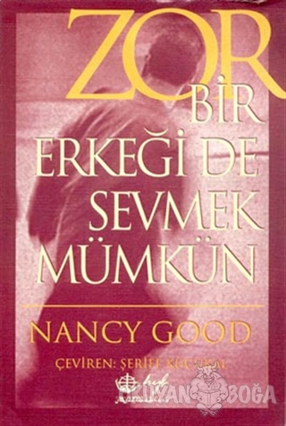 Zor Bir Erkeği de Sevmek Mümkün - Nancy Good - Hyb Yayıncılık