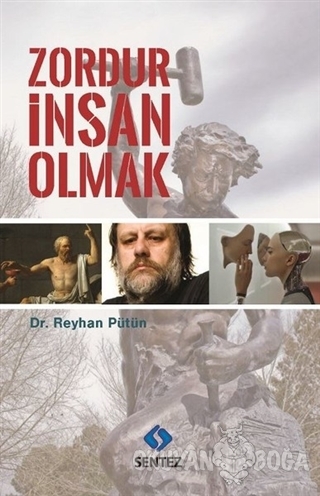 Zordur İnsan Olmak - Reyhan Pütün - Sentez Yayınları