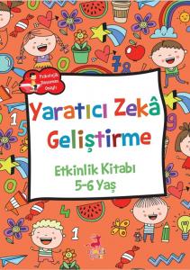 5-6 Yaş Yaratıcı Zekâ Geliştirme 5-6 Yaş Yaratıcı Zekâ Geliştirme