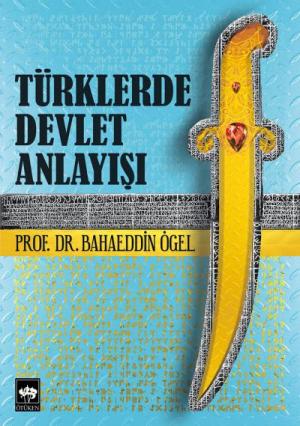 Ötüken Kitap | Türklerde Devlet Anlayışı Bahaeddin Ögel