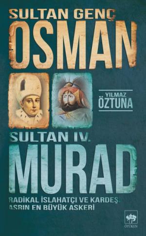 Ötüken Kitap | Sultan Genç Osman ve Sultan IV. Murad Yılmaz Öztuna