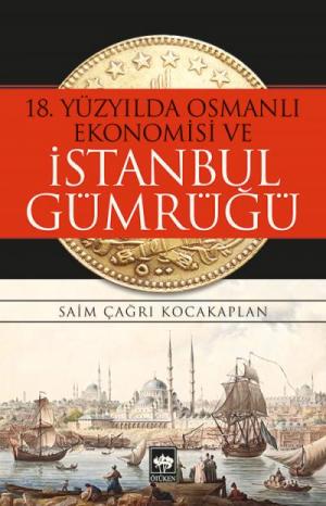 18. Yüzyılda Osmanlı Ekonomisi ve İstanbul Gümrüğü