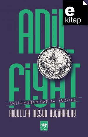 Adil Fiyat Antik Yunan'dan 16. Yüzyıla / e-kitap