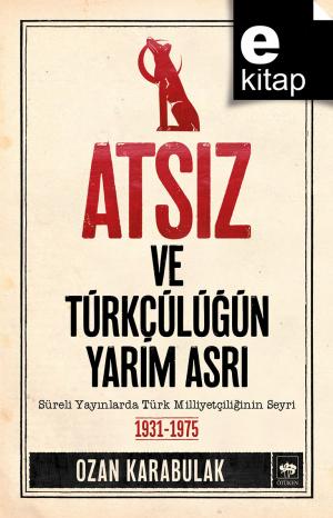 Atsız ve Türkçülüğün Yarım Asrı / e-kitap