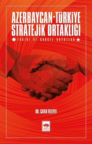 Ötüken Kitap | Azerbaycan - Türkiye Stratejik Ortaklığı Cavid Veliyev