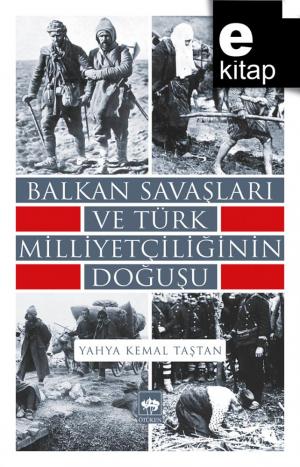 Balkan Savaşları ve Türk Milliyetçiliğinin Doğuşu / e-kitap