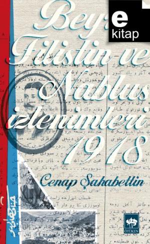 Beyrut, Filistin ve Nablus İzlenimleri 1918 / e-kitap